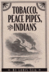 TOBACCO, PEACE PIPES, AND INDIANS.